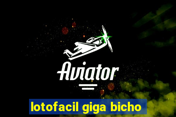 lotofacil giga bicho